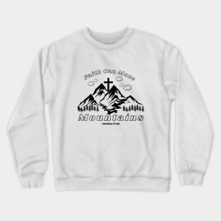 Faith Can Move Mountains Crewneck Sweatshirt